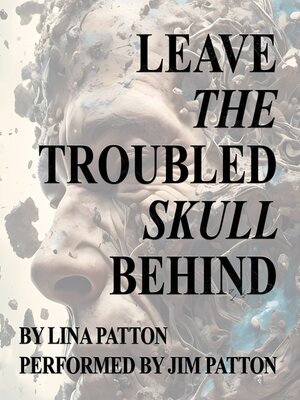 cover image of Leave the Troubled Skull Behind